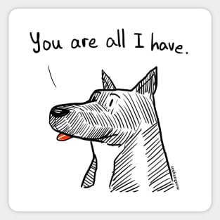 You are all I have Sticker